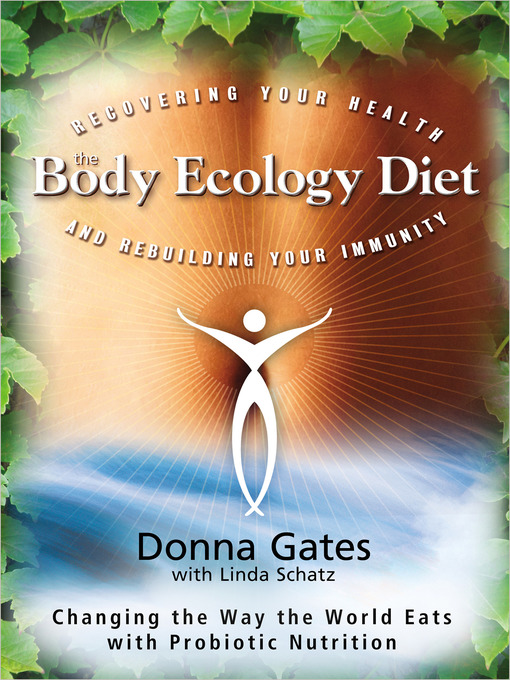 Title details for The Body Ecology Diet by Donna Gates - Wait list